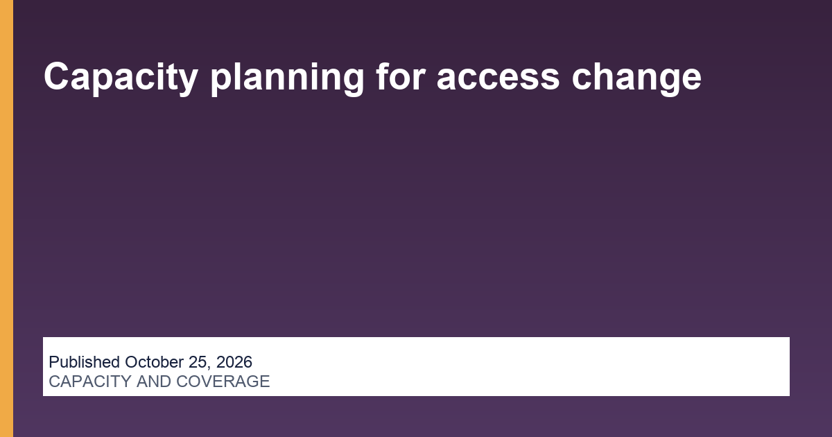 Capacity planning for access change