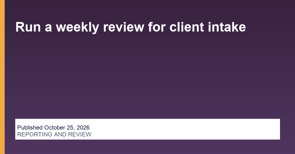 Run a weekly review for client intake operations illustration