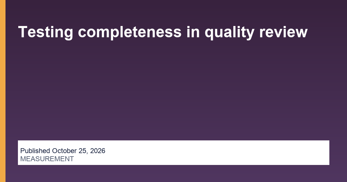 Testing completeness in quality review