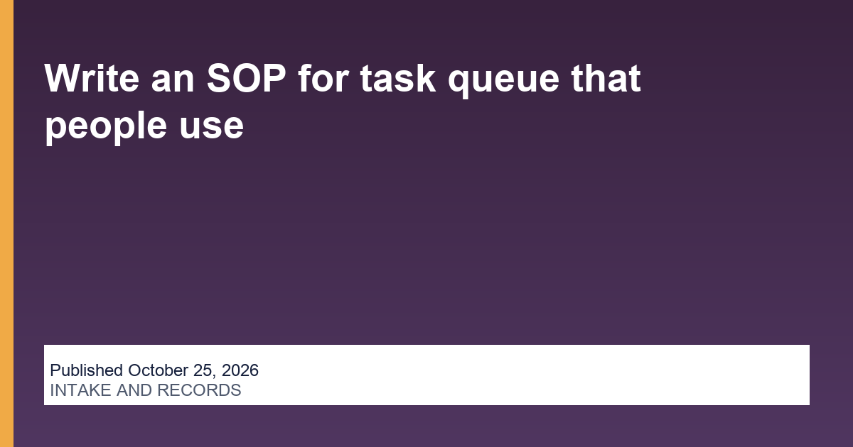 Write an SOP for task queue that people use operations illustration