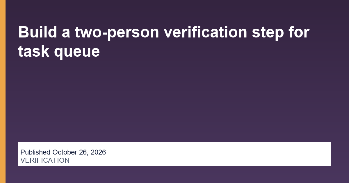 Build a two-person verification step for task queue operations illustration