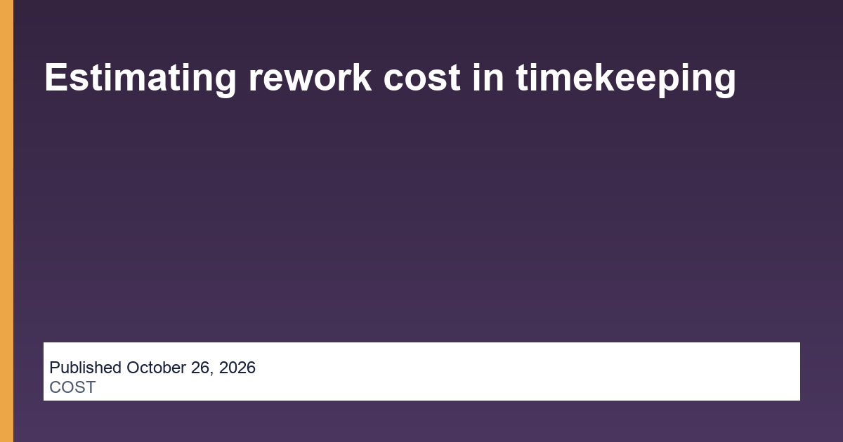 Estimating rework cost in timekeeping