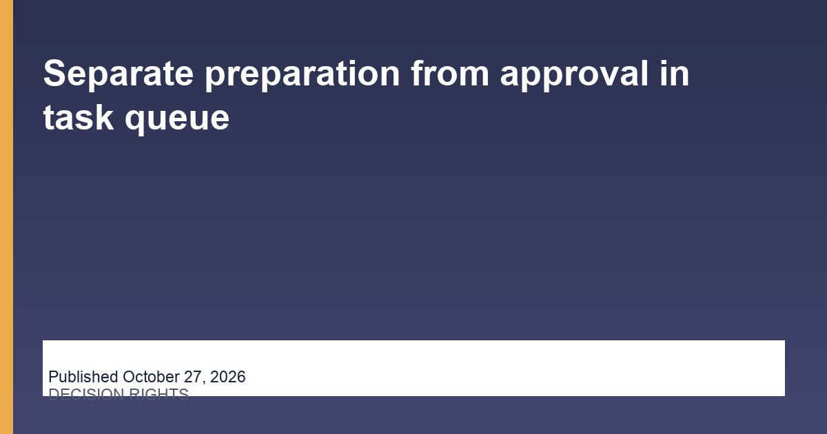 Separate preparation from approval in task queue operations illustration