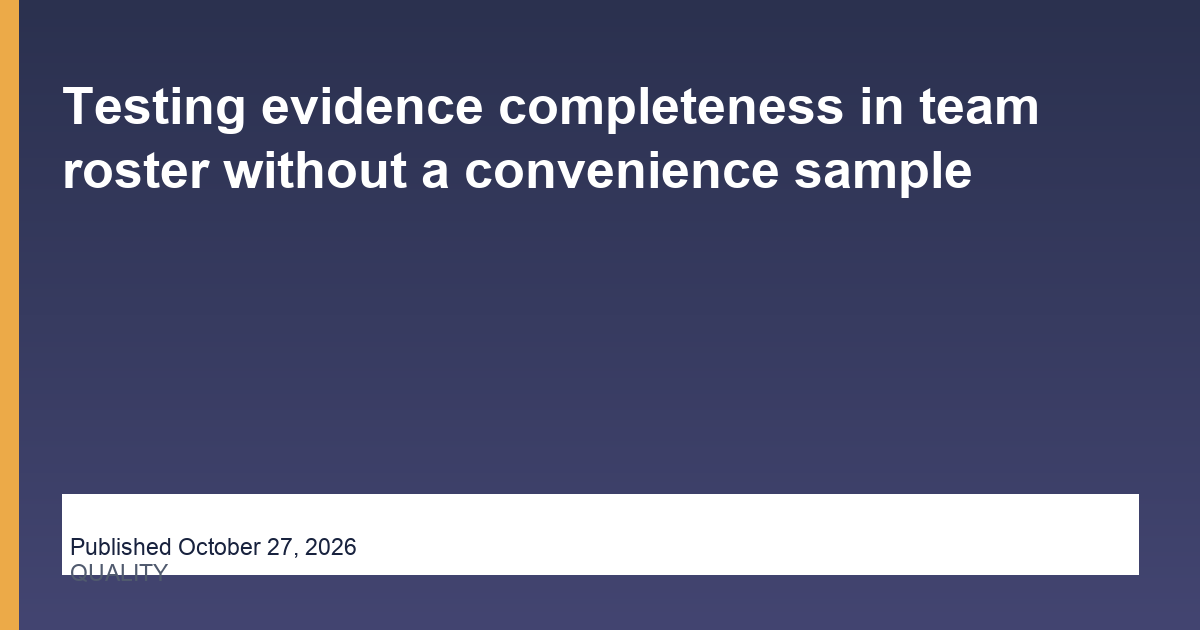 Testing evidence completeness in team roster without a convenience sample