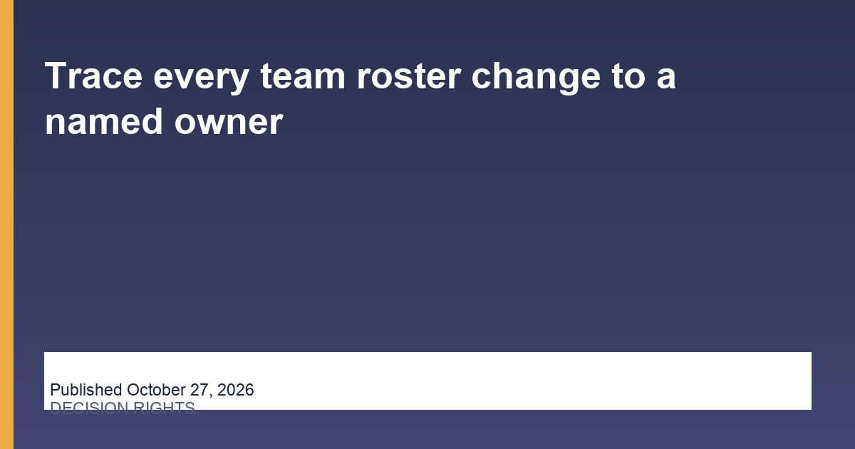 Trace every team roster change to a named owner operations illustration