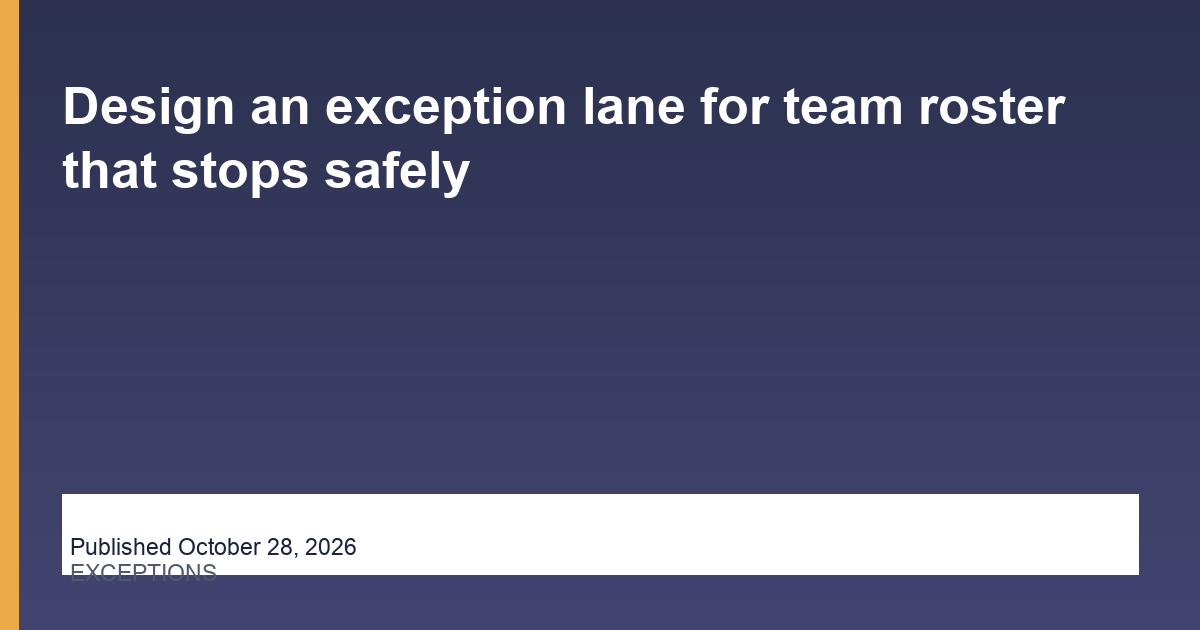 Design an exception lane for team roster that stops safely operations illustration