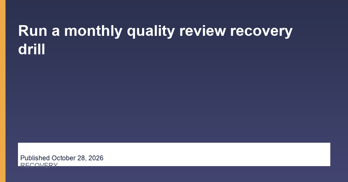 Run a monthly quality review recovery drill operations illustration