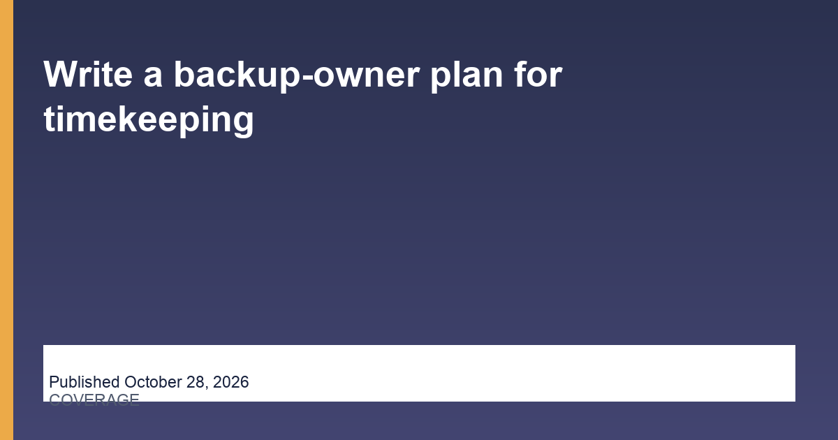 Write a backup-owner plan for timekeeping operations illustration